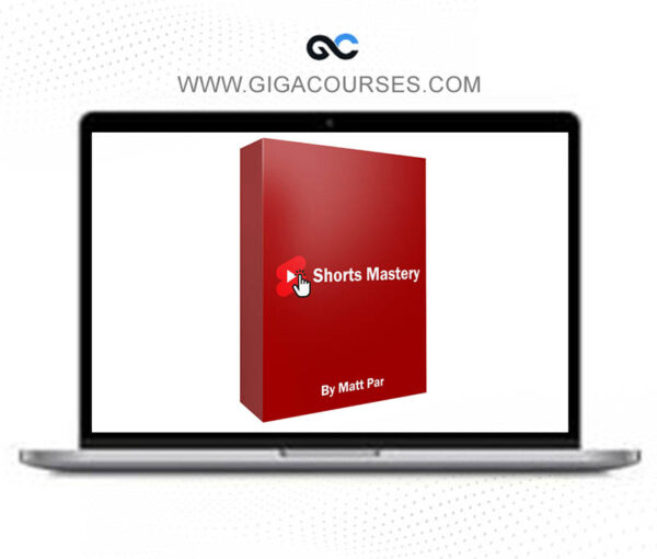 Matt Parr - Shorts mastery - How to Start and Scale Profitable YouTube Shorts Channels Step-By-Step