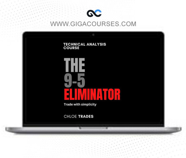 Chloe Trades – The 9-5 Eliminator