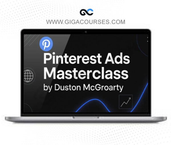Pinterest Ads Masterclass by Duston McGroarty