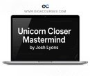 Josh Lyons – Unicorn Closer Mastermind (Completed Version)