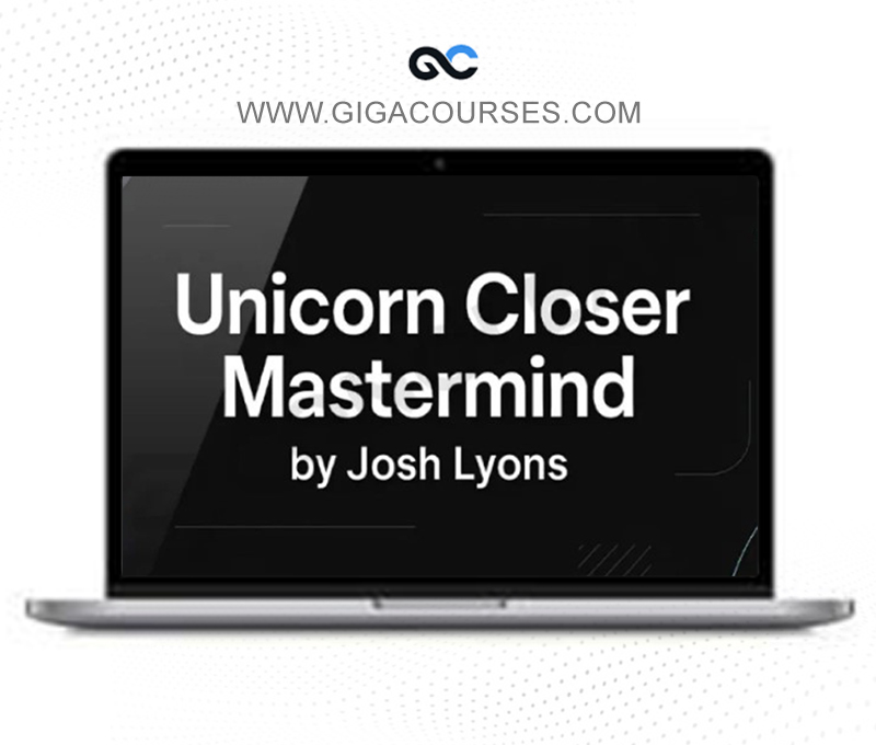 Josh Lyons – Unicorn Closer Mastermind (Completed Version)