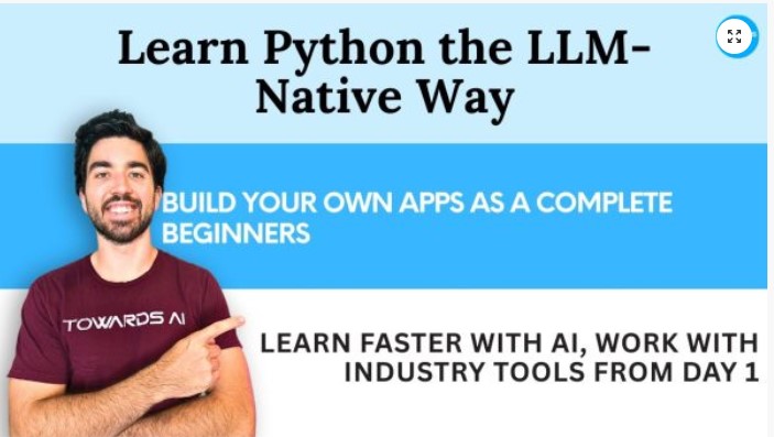 Towards AI – From Beginner to Advanced LLM + AI Engineering Course