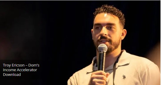 Troy Ericson - Dom's Income Accelerator