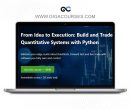 Quantitativo – From Idea to Execution Build and Trade Quantitative Systems with Python