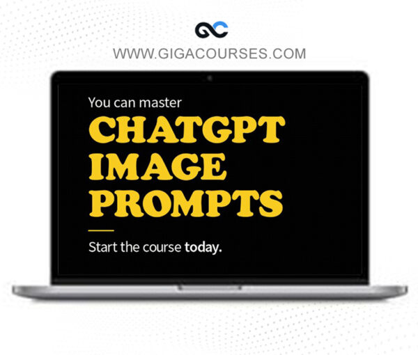 ChatGPT Image Mastery Course - PLUS PROMPT PACKS Vol. 1-3