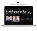 Growth Engineering - Ship Experiments That Drive Real Impact