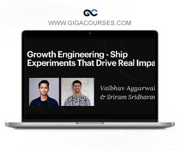 Growth Engineering - Ship Experiments That Drive Real Impact
