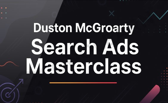 Duston McGroarty - Search Ads Masterclass