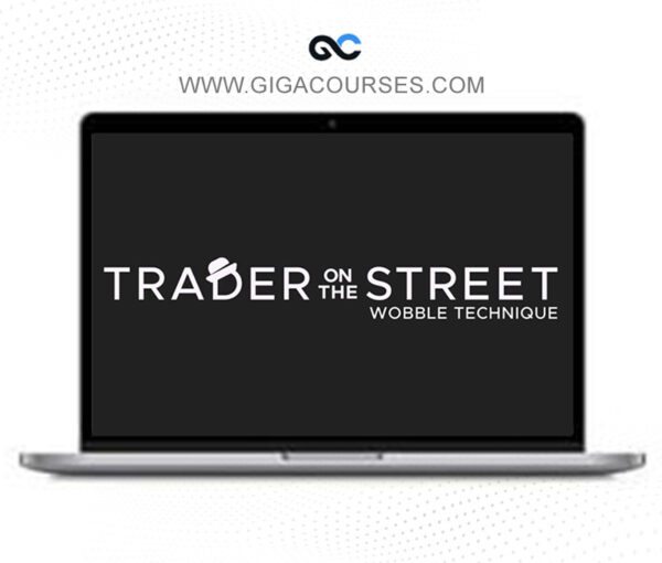 TraderOnTheStreet – The Wobble Technique
