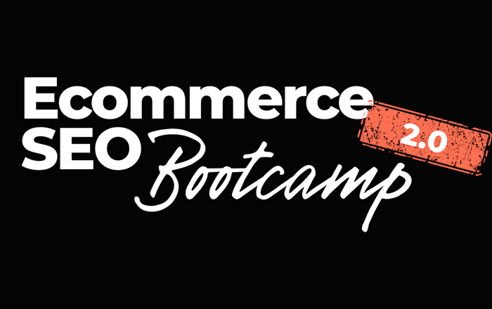 Ecommerce SEO Bootcamp