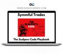 Symmful Trades – The Scalper’s Code Playbook Master The Fakeouts & Dominate The Run