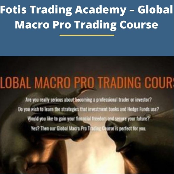 Fotis Trading Academy - GLOBAL MACRO PRO TRADING COURSE
