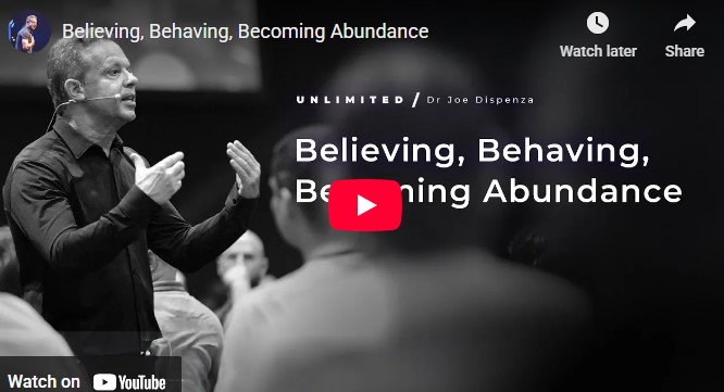 Joe Dispenza - Believing Behaving Becoming Abundance