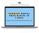CONQUER MENTAL ROAD BLOCKS IN7 DAYS And build a consistent, sustainable creative habit