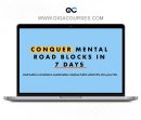 CONQUER MENTAL ROAD BLOCKS IN7 DAYS And build a consistent, sustainable creative habit