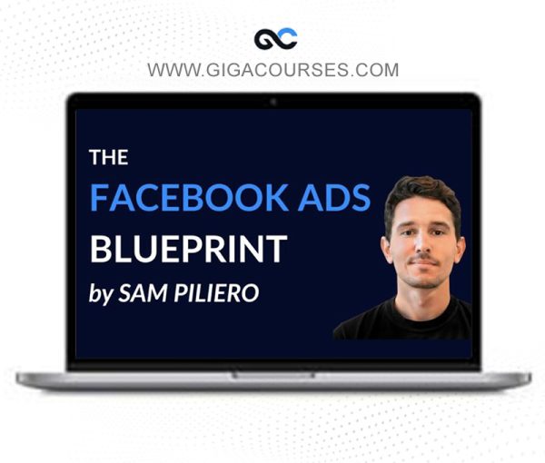 Sam Piliero - The Facebook Ads Blueprint