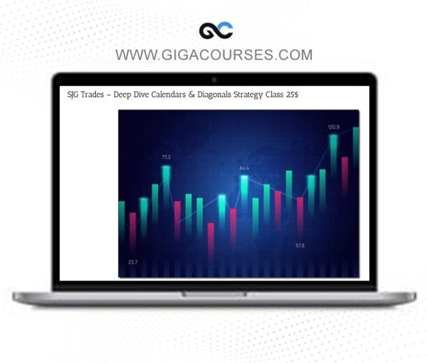 SJG Trades – Deep Dive Calendars & Diagonals Strategy Class
